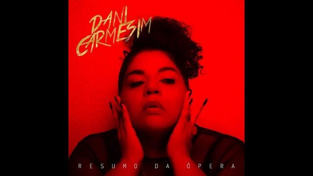Dani Carmesim - Resumo Da Ópera - (Full Album)