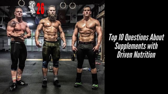 Top 10 Questions About Supplements With Driven Nutrition - EP. 26