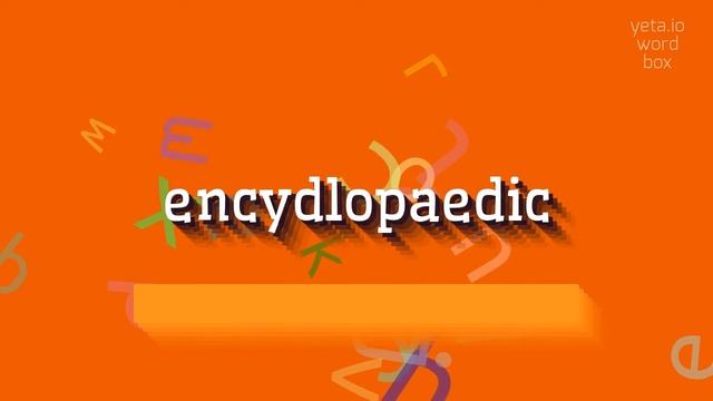 HOW TO PRONOUNCE ENCYDLOPAEDIC? #encydlopaedic