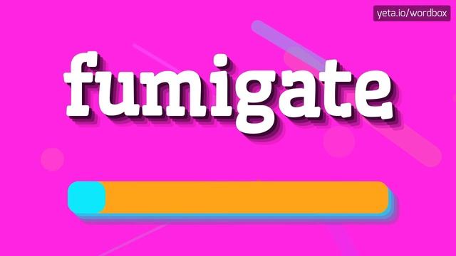 HOW TO PRONOUNCE FUMIGATE? #fumigate