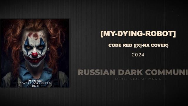 [My-Dying-Robot] - Code Red ([x]-Rx Cover) (Dark Electro, Industrial, Aggrotech)
