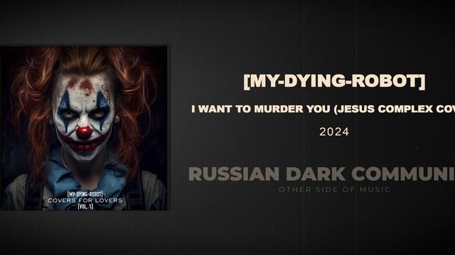 [My-Dying-Robot] - I Want To Murder You (Jesus Complex Cover)