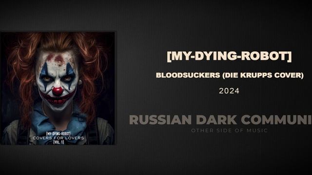 [My-Dying-Robot] - Bloodsuckers (Die Krupps Cover) [Industrial]