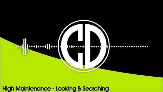 High Maintenance - Looking & Searching