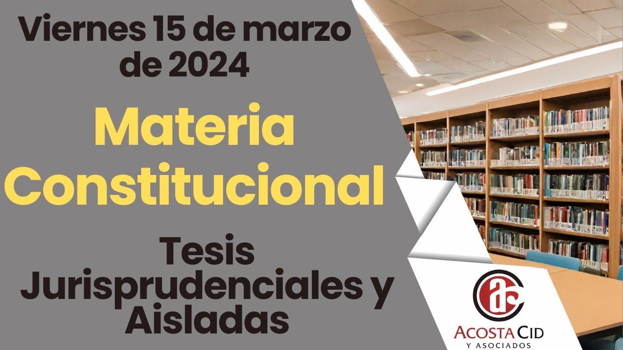 Viernes 15 De Marzo De 2024. Materia Constitucional. Tesis Jurisprudenciales Y Aisladas