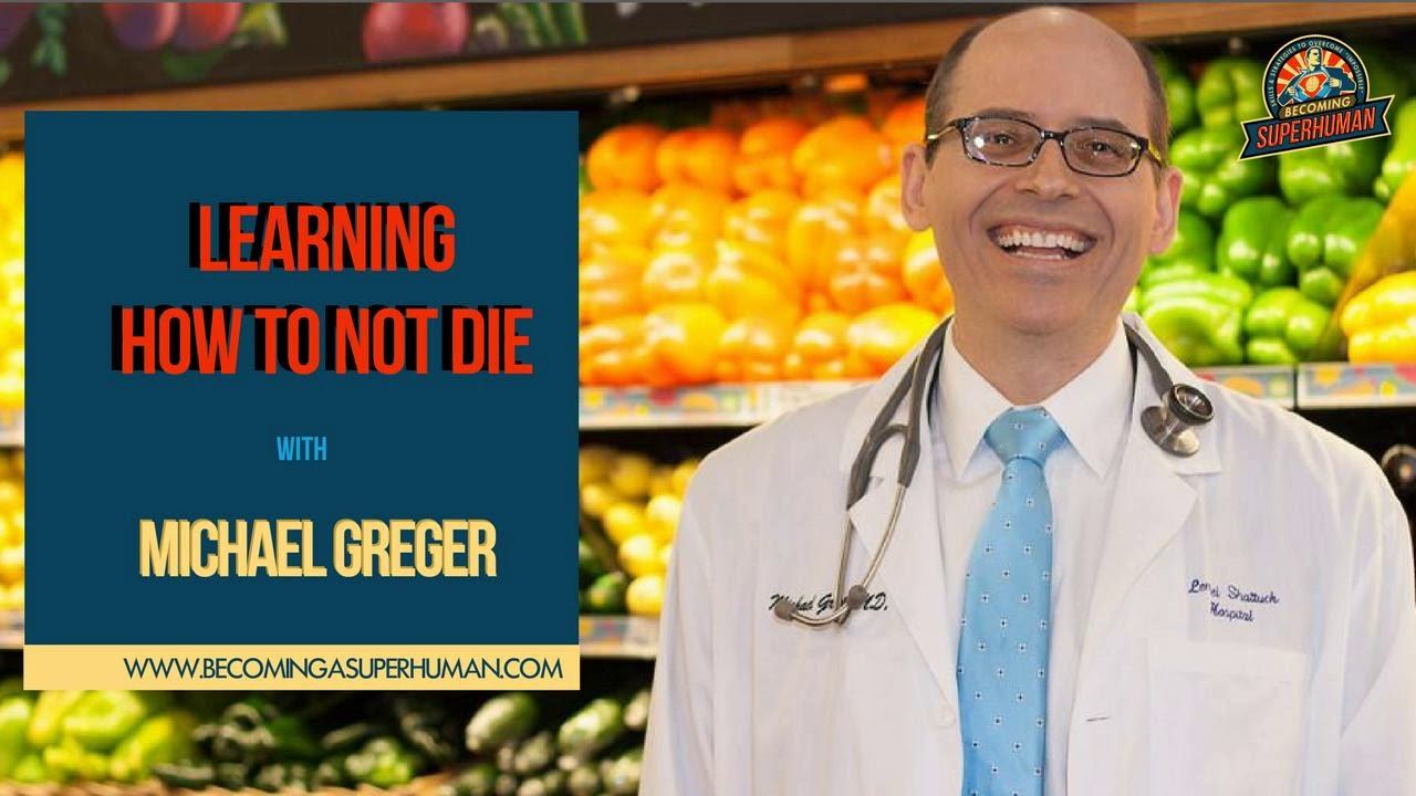 Ep. 163: Learning How To Not Die W/ Michael Greger, Nutrition Expert