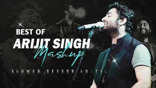 Arjit Singh mashup  Slowed x Reverb  Arjit Singh Super Hits Song