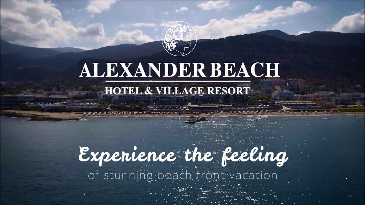 Experience the Feeling | Alexander Beach Hotel & Village Resort