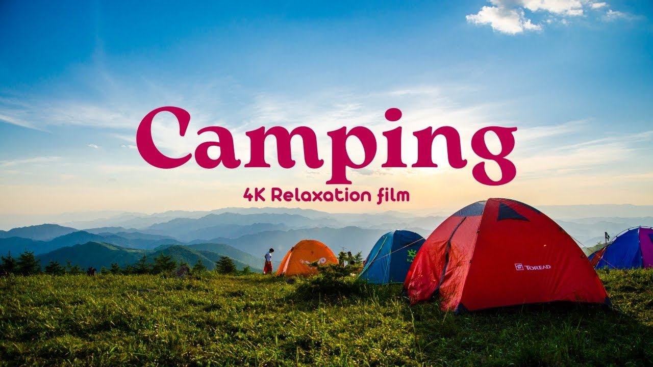 Camping - 4K - Relaxation Film With Calming Music