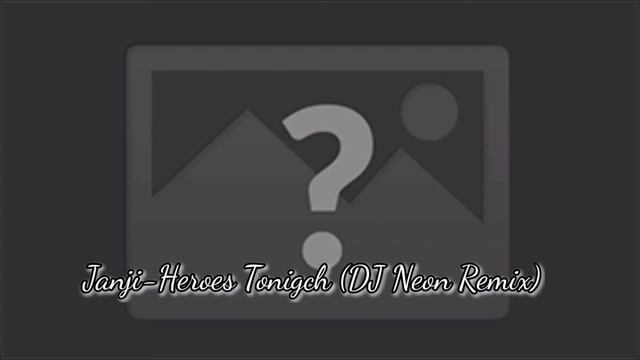 Janji-Heroes Tonigch (DJ Neon Remix)