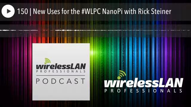 150 | New Uses For The #WLPC NanoPi With Rick Steiner