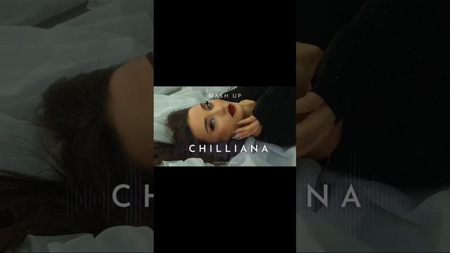 Chilliana - Mash Up (Yar Ari Ari) 2024-2025
