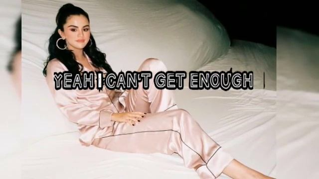 I CAN'T GET ENOUGH LYRICS (SELENA GOMEZ,FT J BALVIN,TAINI,BENNY BLANCO)