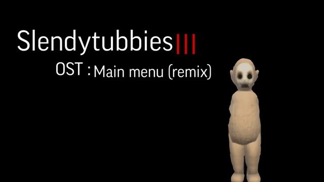 Slendytubbies OST : Main Menu (remix)