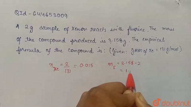 A 2g Sample Of Xenon Reacts With Fluorine. The Mass Of The Compound Produced Is 3.158g . The Emp...