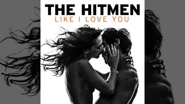 The Hitmen - Like I Love You. HD