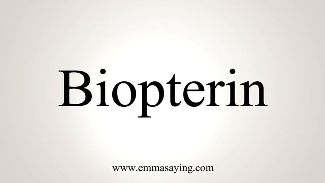 How To Say Biopterin