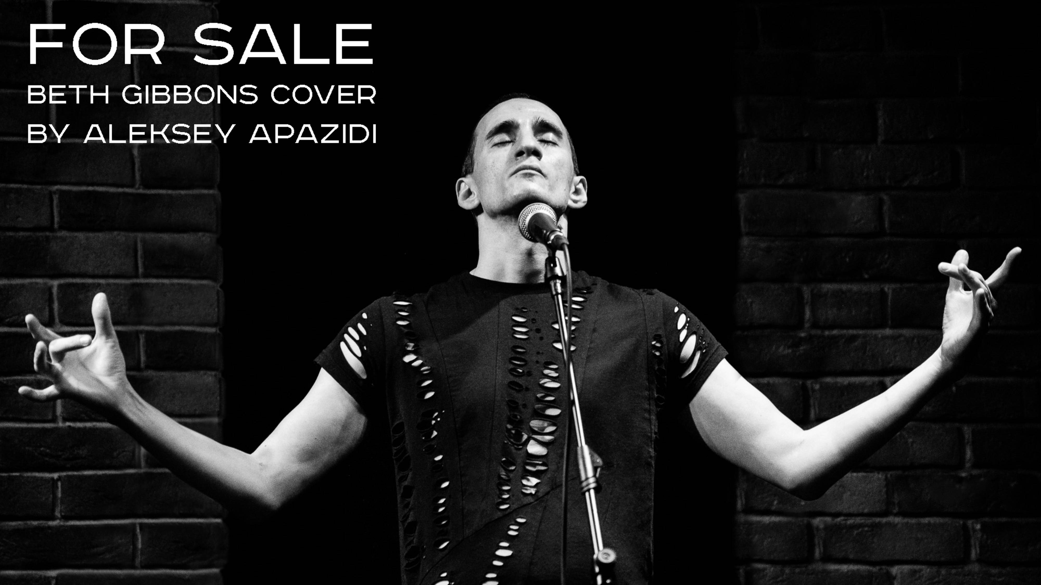 Aleksey Apazidi - For Sale (Beth Gibbons Song Cover)