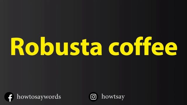 How To Pronounce Robusta Coffee