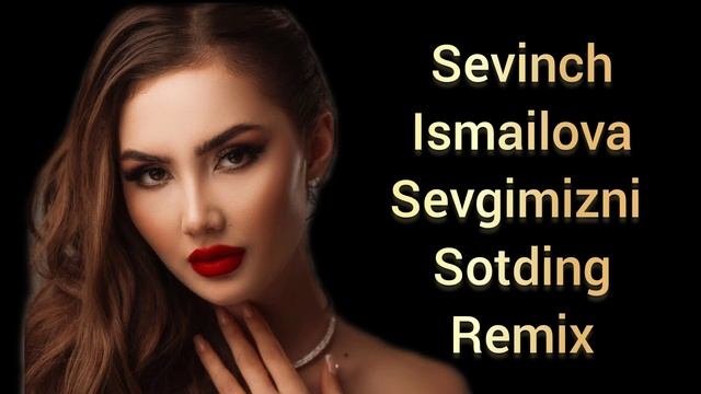 Sevinch Ismailova - Sevgimizni Sotding (Remix) 2025