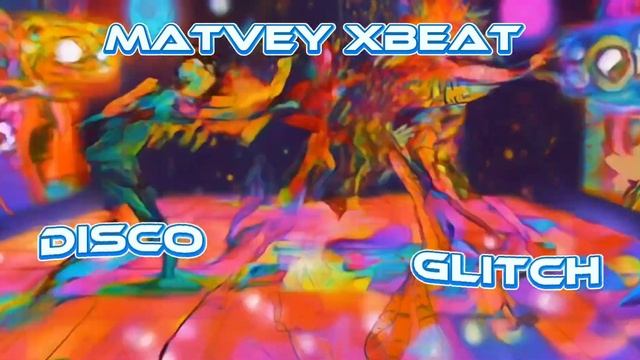 MatveY XBeat - DISCO GLITCH  #music