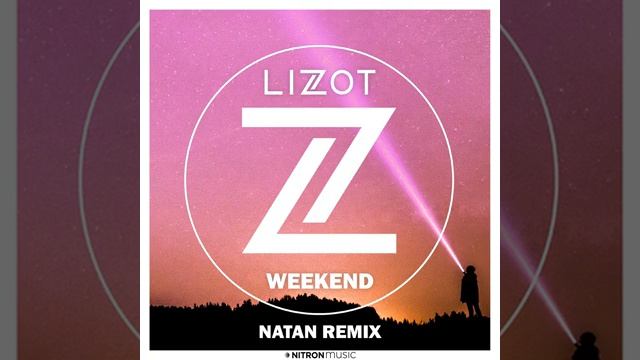 Lizot Weekend (NATAN Remix)