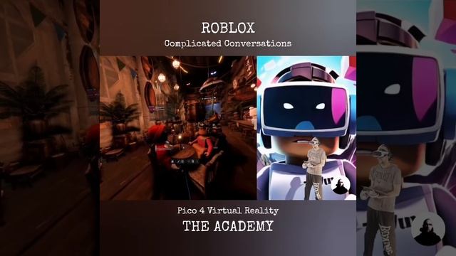 The Academy - Pico 4 - ROBLOX - (VR) - Complicated Conversations