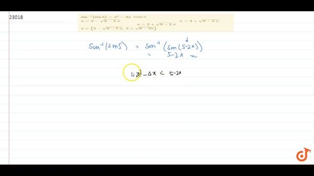 IIT JEE INVERSE TRIGONOMETRIC FUNCTIONS `sin^(-1)(sin5)﹥ X^2-4x`
Hold If
(a) `x=2-sqrt(9-2pi..