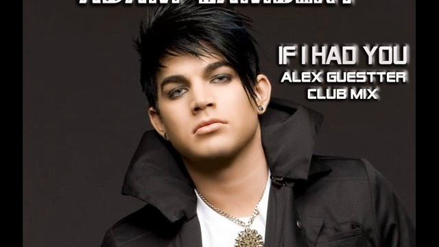 Adam Lambert If I Had You Alex Guestter Club Mix