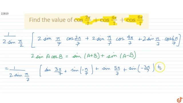 IIT JEE TRIGONOMETRIC FUNCTIONS Find The Value Of `cos(2pi)/7+cos(4pi)/7+cos(6pi)/7`