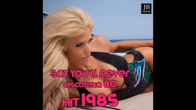 Kristina Korvin - Say You'll Never - Discoteka 80 Hit 1985