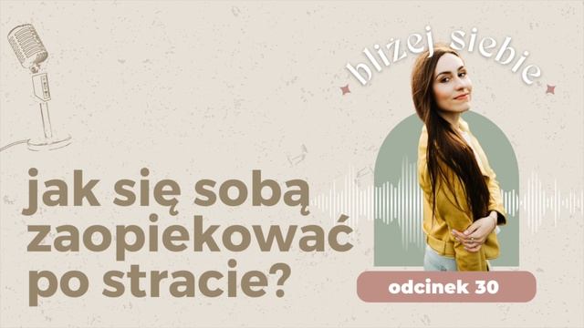 Strata I żałoba 🌱 Jak Się Sobą Zaopiekować Po Stracie? 9 Działań Dla Twojego Dobra #2