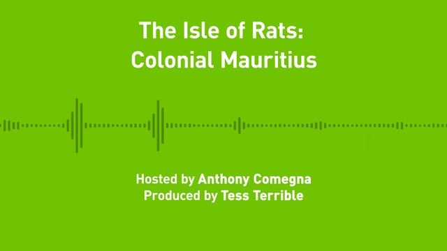 Liberty Chronicles, Ep. 23; The Isle Of Rats: Colonial Mauritius