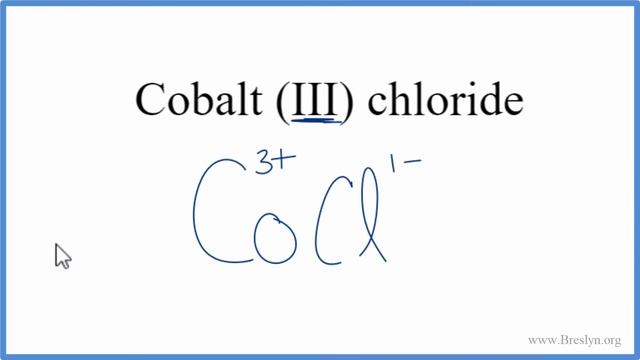 How To Write The Formula For Cobalt (III) Chloride