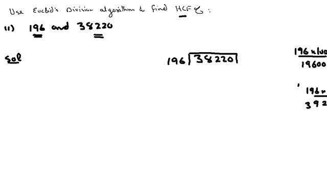 REAL NUMBERS Ex 1.1 Q1 Class 10 Use Euclid's Division Algorithm To Find HCF Of 196 And 38220