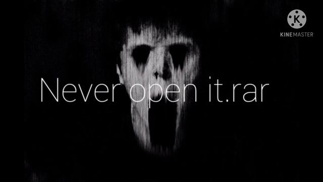 Never Open It.rar