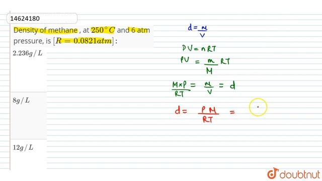 Density Of Methane , At `250^(@)C` And 6 Atm Pressure, Is `[R=0.0821 Atm ] :`