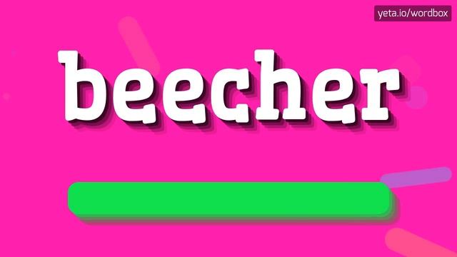 BEECHER - HOW TO SAY BEECHER? #beecher