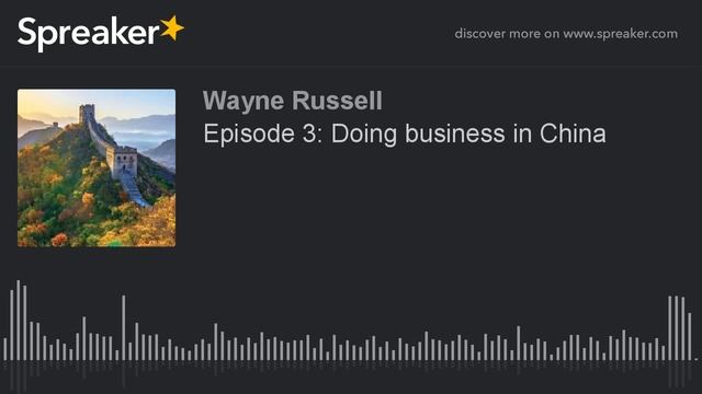 Episode 3: Doing Business In China