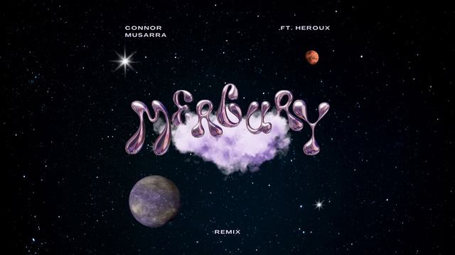 MERCURY - REMIX [ FT. HEROUX ]