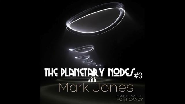 The Planetary Nodes Pt. 3 With Mark Jones