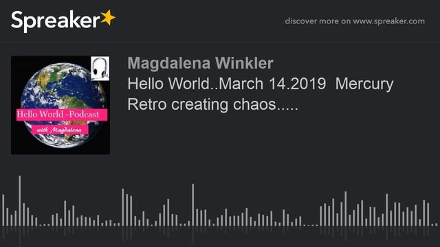 Hello World..March 14.2019  Mercury Retro creating chaos..... (part 2 of 2)