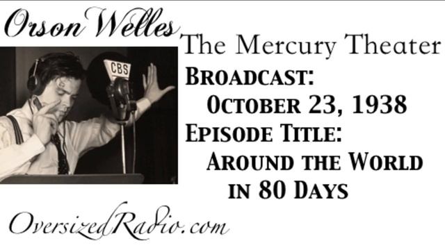The Mercury Theater On The Air With Orson Welles Radio Show 1938-10-23 Around The World In 80 Days