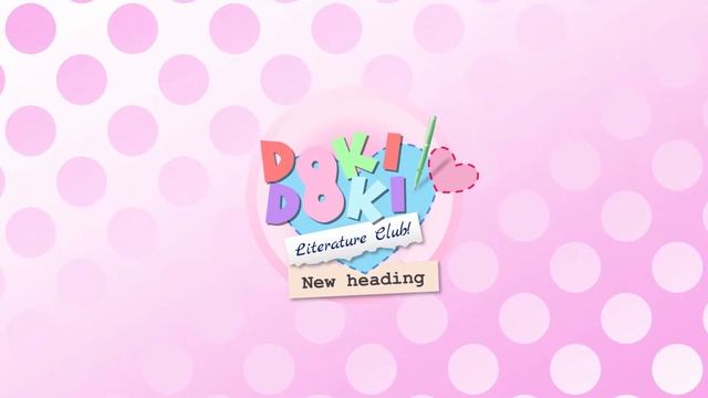 🎵 Fanmade Soundtrack - Doki Doki Literature Club! New Heading [Happy 3rd Anniversary, DDLC!]