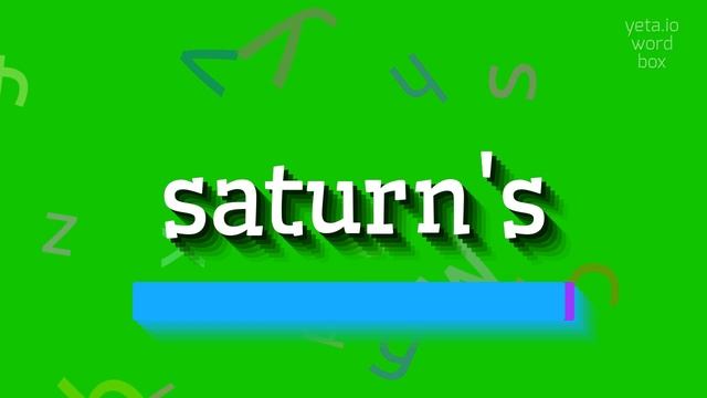 SATURN'S - HOW TO PRONOUNCE IT?
