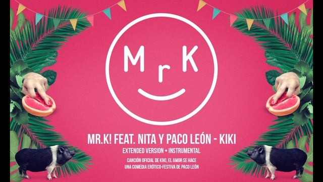 Mr.K! Feat. Nita & Paco León - KIKI (Extended Version) • Instrumental