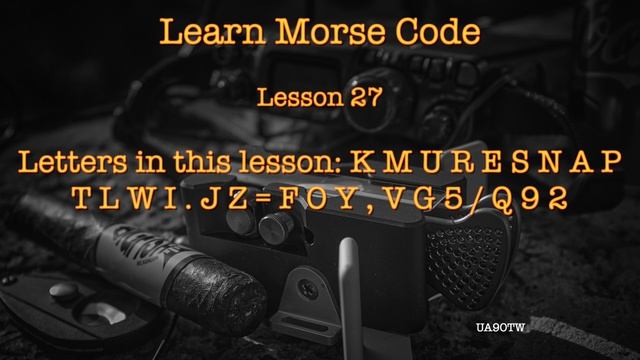 Learning Morse Code. Lesson 27. Letter KMURESNAPTLWI.JZ=FOY,VG5/Q92