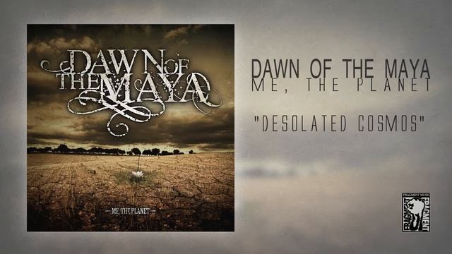 Dawn Of The Maya - Desolated Cosmos