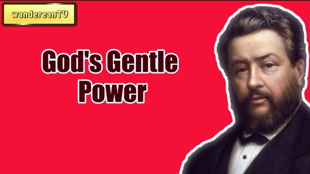 God's Gentle Power || CHARLES SPURGEON || Volume 62: 1916