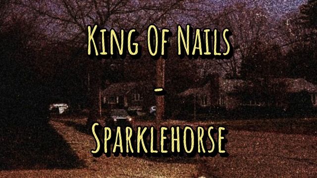 Sparklehorse - King Of Nails - Slowed